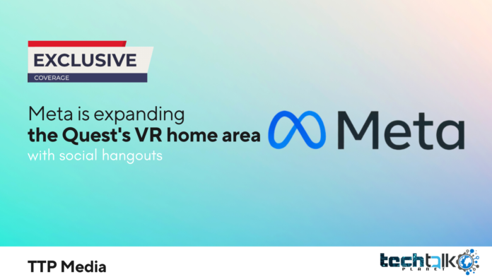 Meta is expanding the Quest's VR home area with social hangouts