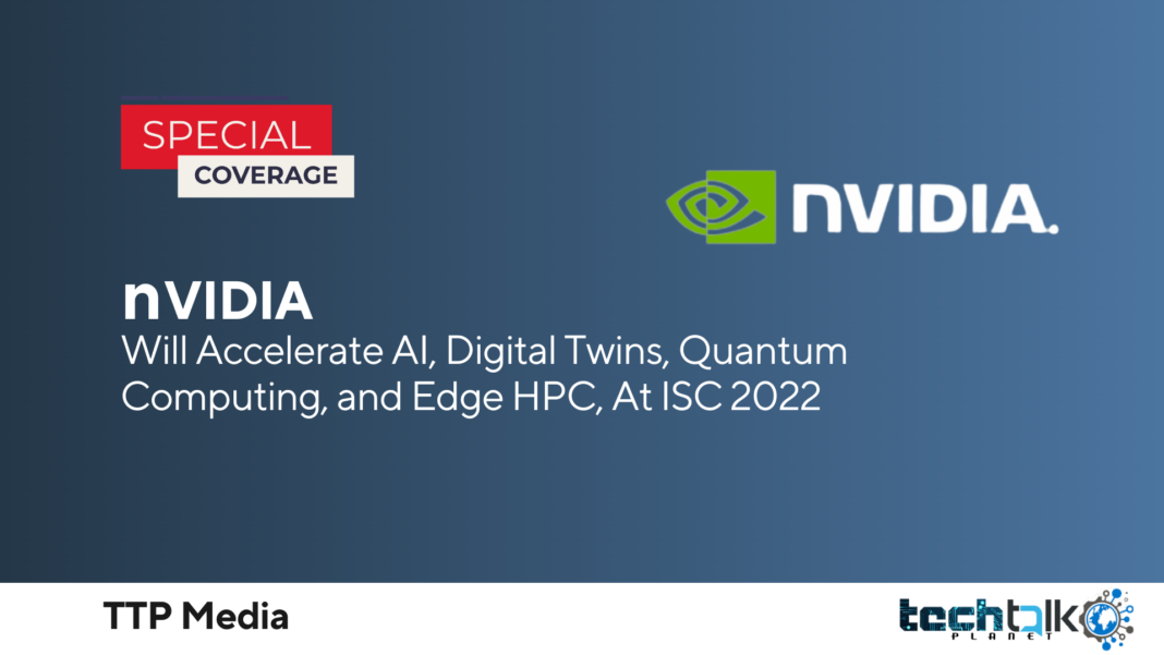 NVIDIA accelerate AI, Digital Twins, Quantum Computing, and Edge HPC