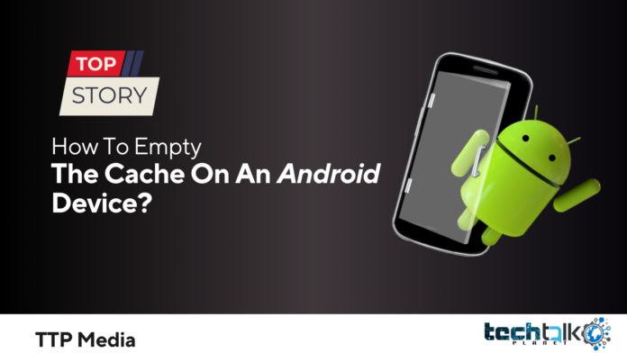 How To Empty The Cache On An Android Device