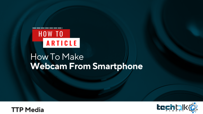 How To Make Webcam From Smartphone