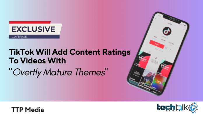 TikTok Will Add Content Ratings To Videos With Overtly Mature Themes