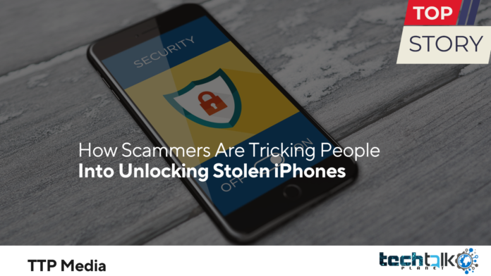 How Scammers Are Tricking People Into Unlocking Stolen iPhones