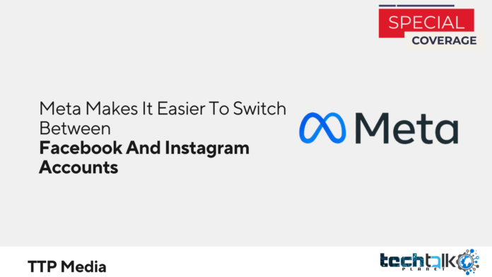 Meta Makes It Easier To Switch Between Facebook And Instagram Accounts