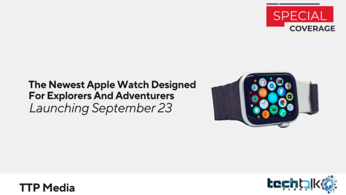 The Newest Apple Watch Designed For Explorers And Adventurers. Launching September 23.