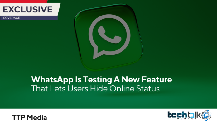 WhatsApp Is Testing A New Feature That Lets Users Hide Online Status