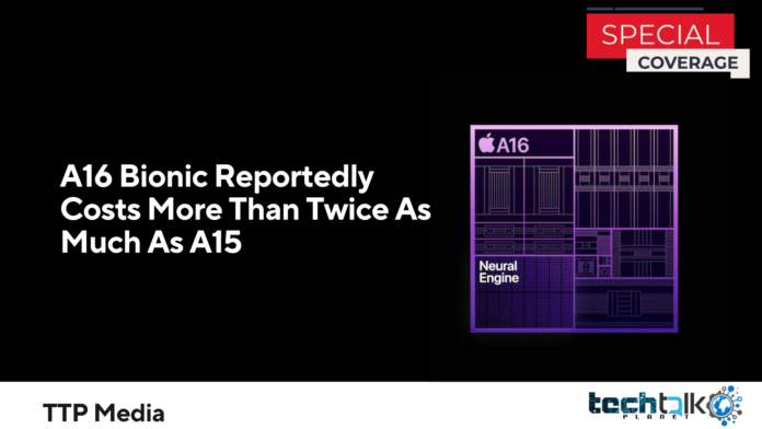 A16 Bionic Reportedly Costs More Than Twice As Much As A15