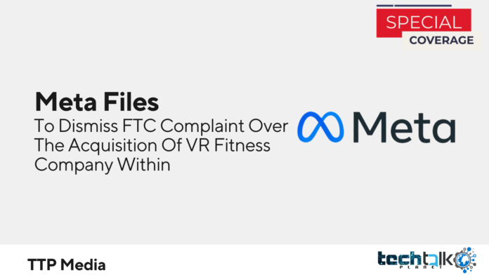 Meta Files To Dismiss FTC Complaint Over The Acquisition Of VR Fitness Company Within