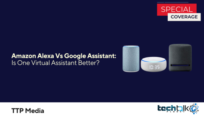 Amazon Alexa Vs Google Assistant: Is One Virtual Assistant Better?