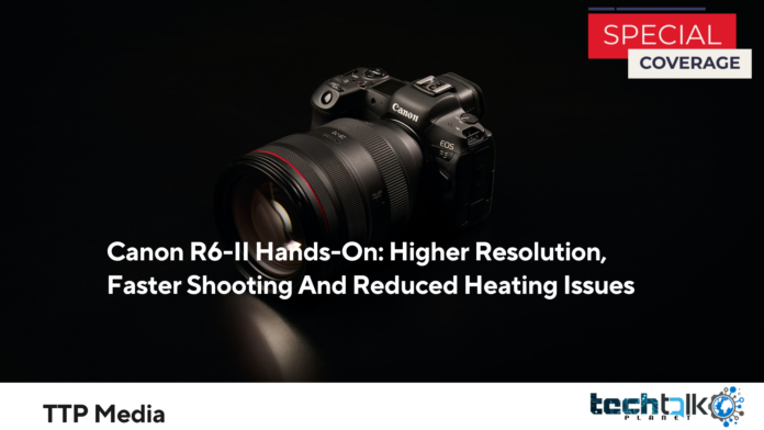 Canon R6-II Hands-On: Higher Resolution, Faster Shooting And Reduced Heating Issues