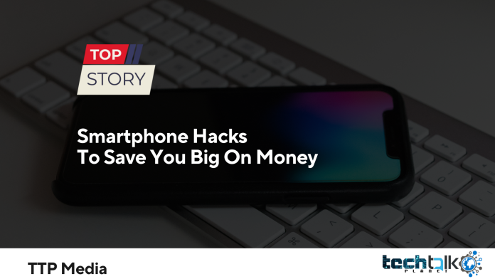 Smartphone Hacks To Save You Big On Money