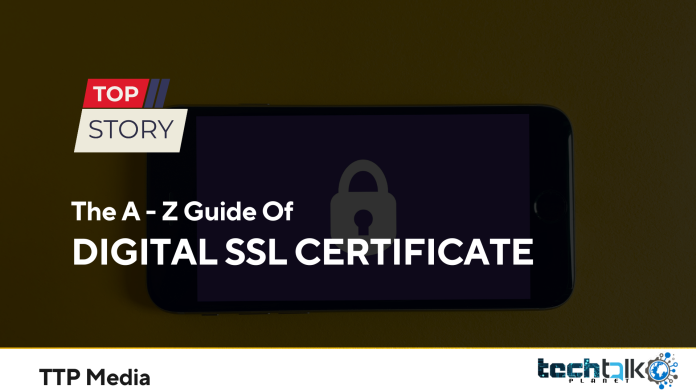 The A - Z Guide Of DIGITAL SSL CERTIFICATE The A - Z Guide Of DIGITAL SSL CERTIFICATE