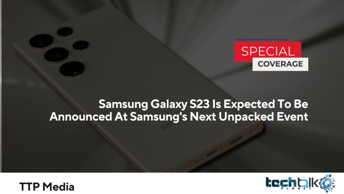 Samsung Galaxy S23 Is Expected To Be Announced At Samsung's Next Unpacked Event