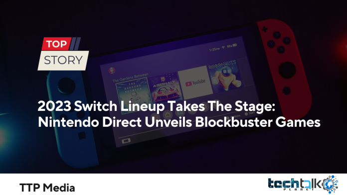 2023 Switch Lineup Takes The Stage: Nintendo Direct Unveils Blockbuster Games