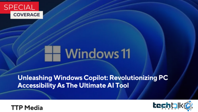 Unleashing Windows Copilot: Revolutionizing PC Accessibility As The Ultimate AI Tool