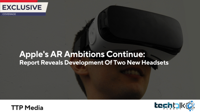 Apple's AR Ambitions Continue: Report Reveals Development Of Two New Headsets