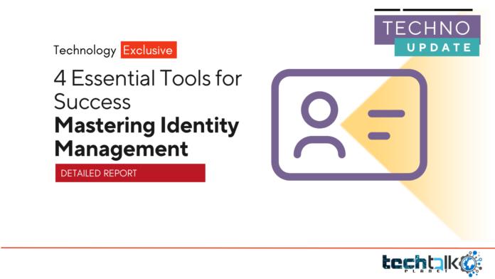 4 Tools for Mastering Identity Management